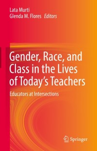 Imagen de portada: Gender, Race, and Class in the Lives of Today’s Teachers 9783030735500
