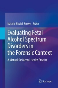 Imagen de portada: Evaluating Fetal Alcohol Spectrum Disorders in the Forensic Context 9783030736279