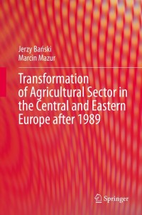 Imagen de portada: Transformation of Agricultural Sector in the Central and Eastern Europe after 1989 9783030737658
