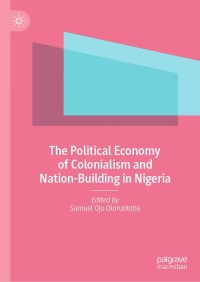 Cover image: The Political Economy of Colonialism and Nation-Building in Nigeria 9783030738747