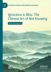 表紙画像: Ignorance is Bliss: The Chinese Art of Not Knowing 9783030739010