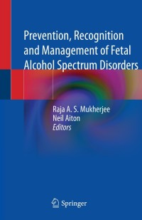 Imagen de portada: Prevention, Recognition and Management of Fetal Alcohol Spectrum Disorders 9783030739652