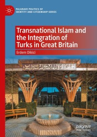 Omslagafbeelding: Transnational Islam and the Integration of Turks in Great Britain 9783030740054