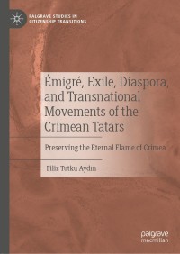 صورة الغلاف: Émigré, Exile, Diaspora, and Transnational Movements of the Crimean Tatars 9783030741235