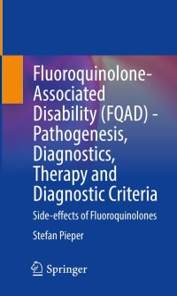 Titelbild: Fluoroquinolone-Associated Disability (FQAD) - Pathogenesis, Diagnostics, Therapy and Diagnostic Criteria 9783030741723