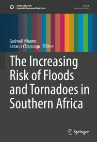 Omslagafbeelding: The Increasing Risk of Floods and Tornadoes in Southern Africa 9783030741914