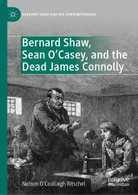 表紙画像: Bernard Shaw, Sean O’Casey, and the Dead James Connolly 9783030742737