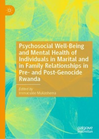 Cover image: Psychosocial Well-Being and Mental Health of Individuals in Marital and in Family Relationships in Pre- and Post-Genocide Rwanda 9783030745592