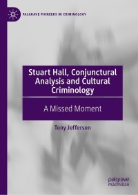 表紙画像: Stuart Hall, Conjunctural Analysis and Cultural Criminology 9783030747305