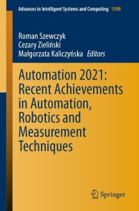 Omslagafbeelding: Automation 2021: Recent Achievements in Automation, Robotics and Measurement Techniques 9783030748920