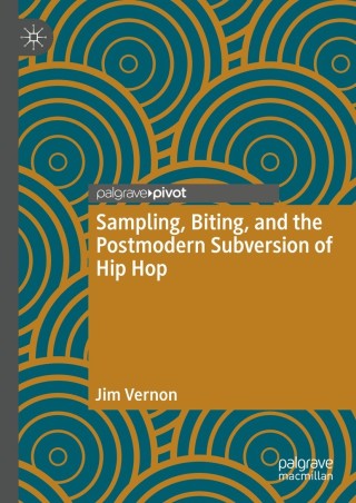 Cover image: Sampling, Biting, and the Postmodern Subversion of Hip Hop 9783030749026