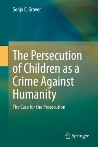 Cover image: The Persecution of Children as a Crime Against Humanity 9783030750008