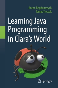 صورة الغلاف: Learning Java Programming in Clara‘s World 9783030755416