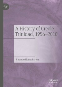 Imagen de portada: A History of Creole Trinidad, 1956-2010 9783030756338
