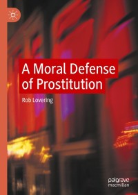 Cover image: A Moral Defense of Prostitution 9783030758622