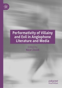 Omslagafbeelding: Performativity of Villainy and Evil in Anglophone Literature and Media 9783030760540