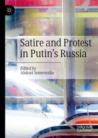 Omslagafbeelding: Satire and Protest in Putin’s Russia 9783030762780