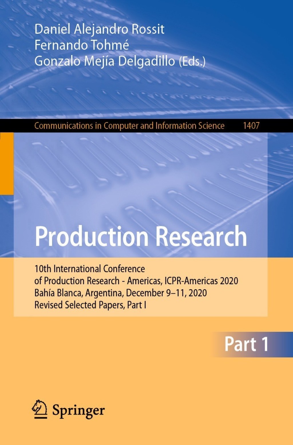 Production Research 10th International Conference of Production Research – Americas, ICPR-Americas 2020, Bahía Blanca, Argentina, December 9-11, 2020, Revised Selected Papers, Part I