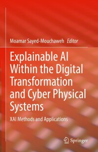 Cover image: Explainable AI Within the Digital Transformation and Cyber Physical Systems 9783030764081