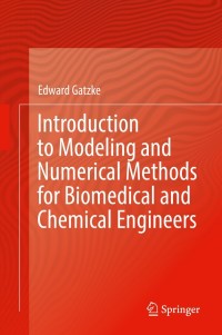 Cover image: Introduction to Modeling and Numerical Methods for Biomedical and Chemical Engineers 9783030764487