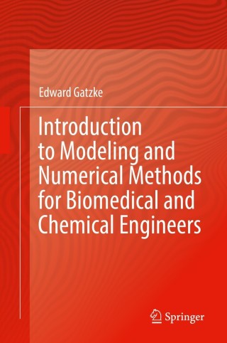 صورة الغلاف: Introduction to Modeling and Numerical Methods for Biomedical and Chemical Engineers 9783030764487