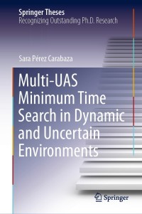 Titelbild: Multi-UAS Minimum Time Search in Dynamic and Uncertain Environments 9783030765583