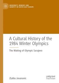 Titelbild: A Cultural History of the 1984 Winter Olympics 9783030765972