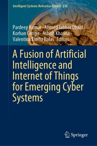 Cover image: A Fusion of Artificial Intelligence and Internet of Things for Emerging Cyber Systems 9783030766528
