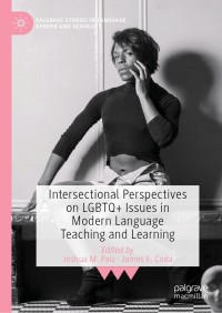 Cover image: Intersectional Perspectives on LGBTQ+ Issues in Modern Language Teaching and Learning 9783030767785