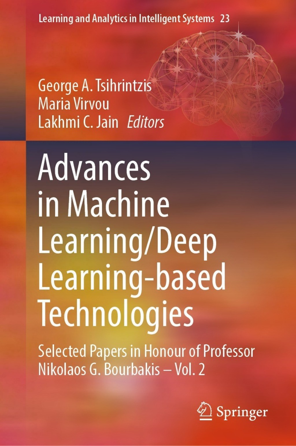Advances in Machine Learning/Deep Learning-based Technologies Selected Papers in Honour of Professor Nikolaos G. Bourbakis – Vol. 2