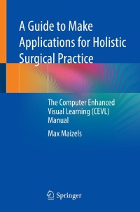 Cover image: A Guide to Make Applications for Holistic Surgical Practice 9783030773786