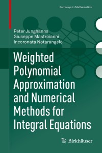 Cover image: Weighted Polynomial Approximation and Numerical Methods for Integral Equations 9783030774967