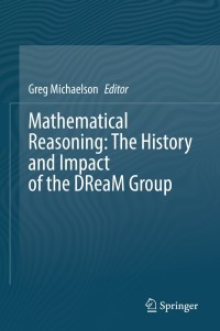 Imagen de portada: Mathematical Reasoning: The History and Impact of the DReaM Group 9783030778781