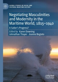 Omslagafbeelding: Negotiating Masculinities and Modernity in the Maritime World, 1815–1940 9783030779450