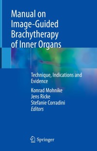 Imagen de portada: Manual on Image-Guided Brachytherapy of Inner Organs 9783030780784