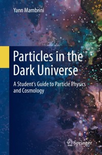 Cover image: Particles in the Dark Universe 9783030781385