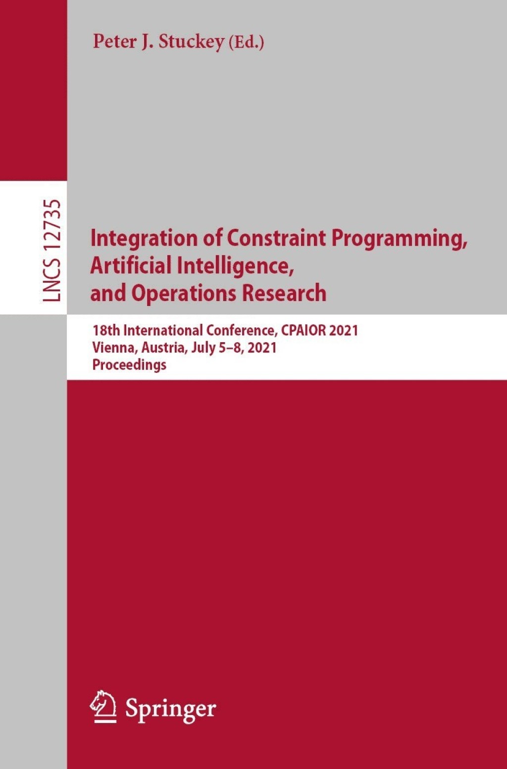 Integration of Constraint Programming, Artificial Intelligence, and Operations Research 18th International Conference, CPAIOR 2021, Vienna, Austria, July 5–8, 2021, Proceedings