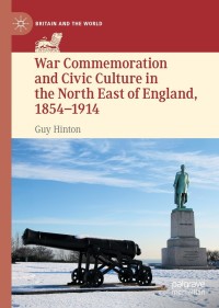 Cover image: War Commemoration and Civic Culture in the North East of England, 1854–1914 9783030785925