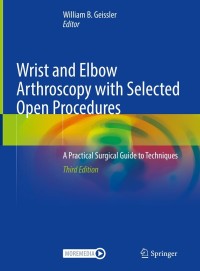 Cover image: Wrist and Elbow Arthroscopy with Selected Open Procedures 3rd edition 9783030788803