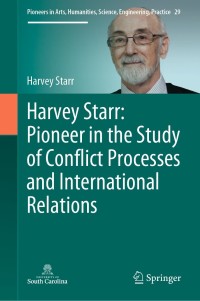 Cover image: Harvey Starr: Pioneer in the Study of Conflict Processes and International Relations 9783030789060