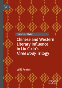 Omslagafbeelding: Chinese and Western Literary Influence in Liu Cixin’s Three Body Trilogy 9783030793142