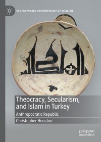 Immagine di copertina: Theocracy, Secularism, and Islam in Turkey 9783030796563