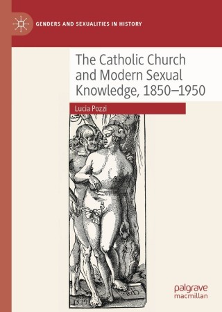 Imagen de portada: The Catholic Church and Modern Sexual Knowledge, 1850-1950 9783030797850