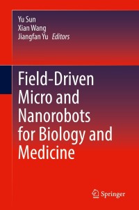 Cover image: Field-Driven Micro and Nanorobots for Biology and Medicine 9783030801960
