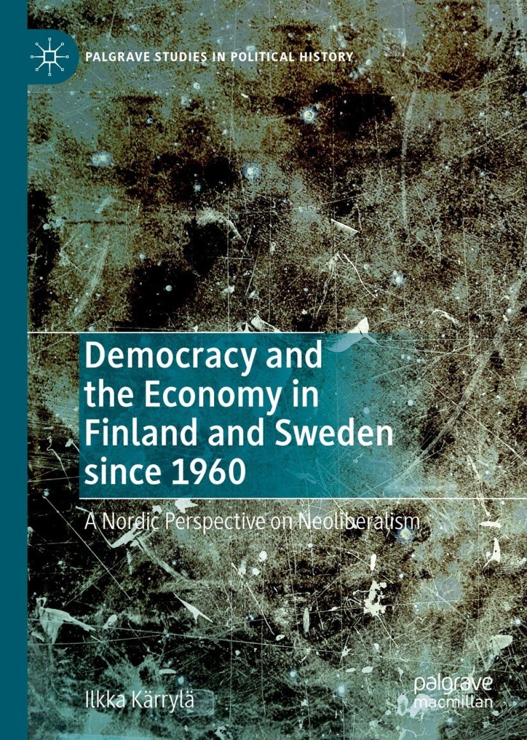 Democracy and the Economy in Finland and Sweden since 1960 A Nordic Perspective on Neoliberalism