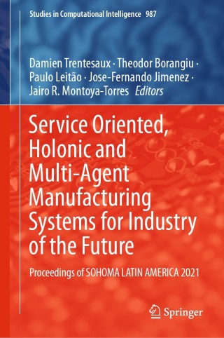 Cover image: Service Oriented, Holonic and Multi-Agent Manufacturing Systems for Industry of the Future 9783030809058