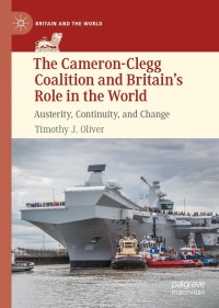 Omslagafbeelding: The Cameron-Clegg Coalition and Britain’s Role in the World 9783030809942