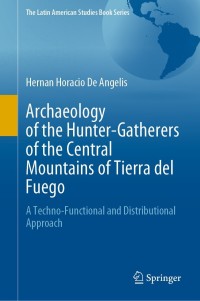 Cover image: Archaeology of the Hunter-Gatherers of the Central Mountains of Tierra del Fuego 9783030810214