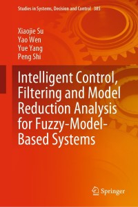 Cover image: Intelligent Control, Filtering and Model Reduction Analysis for Fuzzy-Model-Based Systems 9783030812133