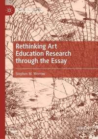 Cover image: Rethinking Art Education Research through the Essay 9783030812683